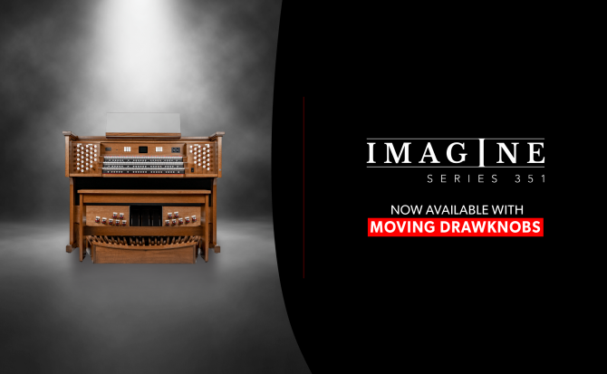 banner The NEW Imagine Series 351 Moving Drawknob Organ